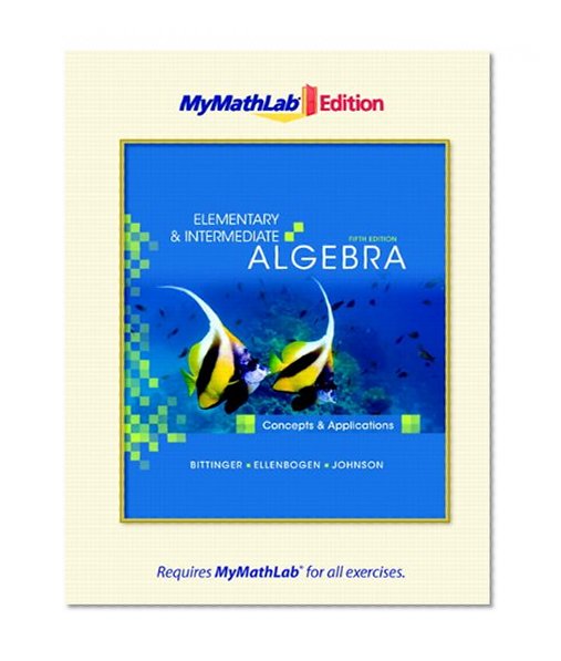 Elementary and Intermediate Algebra: Concepts and Applications, The MyMathLab Edition (5th Edition)