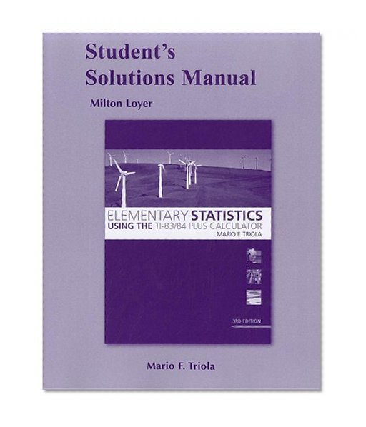 Student Solutions Manual for Elementary Statistics Using the TI-83/84 Plus Calculator