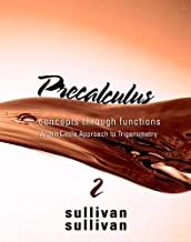 Precalculus: Concepts Through Functions, A Unit Circle Approach to Trigonometry (2nd Edition) (Sullivan Concepts Through Functions Series)