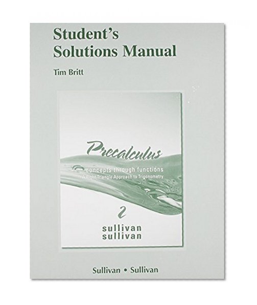 Student Solutions Manual for Precalculus: Concepts Through Functions, A Right Triangle Approach to Trigonometry