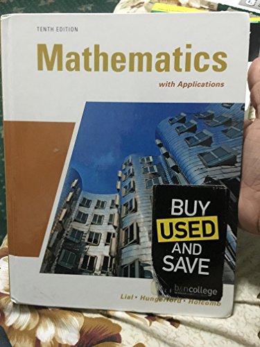 Mathematics with Applications (10th Edition) (Lial/Hungerford/Holcomb)