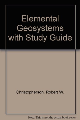 Elemental Geosystems with Study Guide (6th Edition)