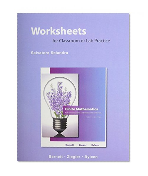 Worksheets for Classroom and Lab Practice for Finite Mathematics for Business, Economics, Life Sciences, and Social Sciences