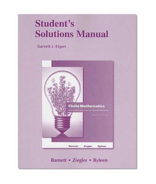 Student's Solutions Manual for Finite Mathematics for Business, Economics, Life Sciences and Social Sciences