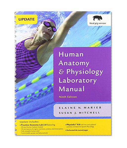 Human Anatomy & Physiology Laboratory Manual with PhysioEx 8.0, Fetal Pig Version, 9th Edition / Get Ready for A&P, 2nd Edition (2 Volume Set)