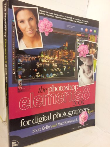 The Photoshop Elements 8 Book for Digital Photographers (Voices That Matter)