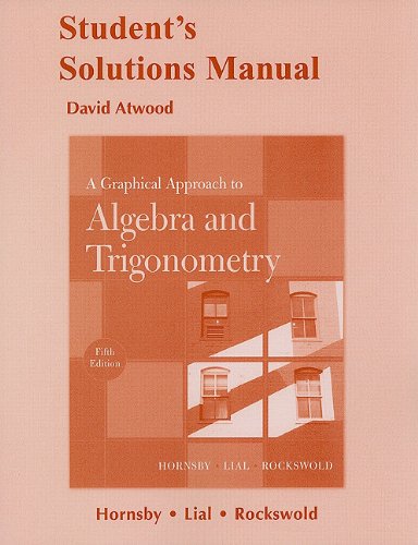 Student Solutions Manual for A Graphical Approach to Algebra and Trigonometry