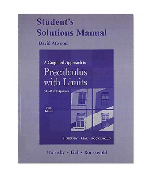 Student Solutions Manual for A Graphical Approach to Precalculus with Limits: A Unit Circle Approach, A