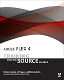 Adobe Flex 4: Training from the Source, Volume 1