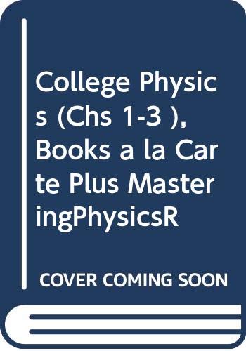 College Physics (Chs 1-3 ), Books a la Carte Plus MasteringPhysics (8th Edition)