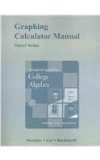 Graphing Calculator Manual for A Graphical Approach to College Algebra