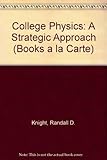 Books a la Carte for College Physics: A Strategic Approach