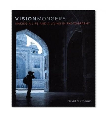VisionMongers: Making a Life and a Living in Photography