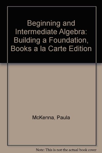 Beginning and Intermediate Algebra: Building a Foundation, Books a la Carte Edition