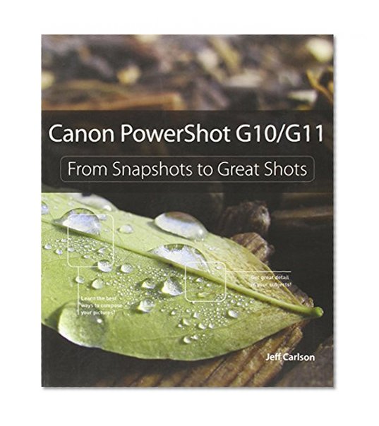 Canon PowerShot G10 / G11: From Snapshots to Great Shots