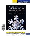 Algebra and Trigonometry: Graphs and Models, Plus Graphing Calculator Manual, Books a la Carte Edition (4th Edition)
