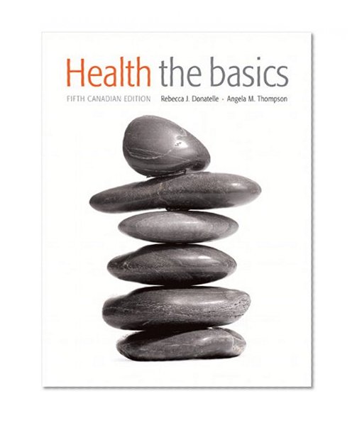 Health: The Basics, Fifth Canadian Edition with MyHealthLab (5th Edition)
