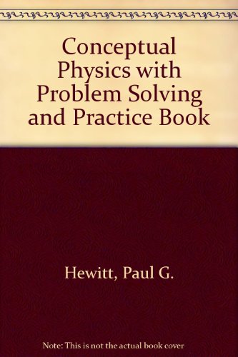 Conceptual Physics with Problem Solving and Practice Book (11th Edition)