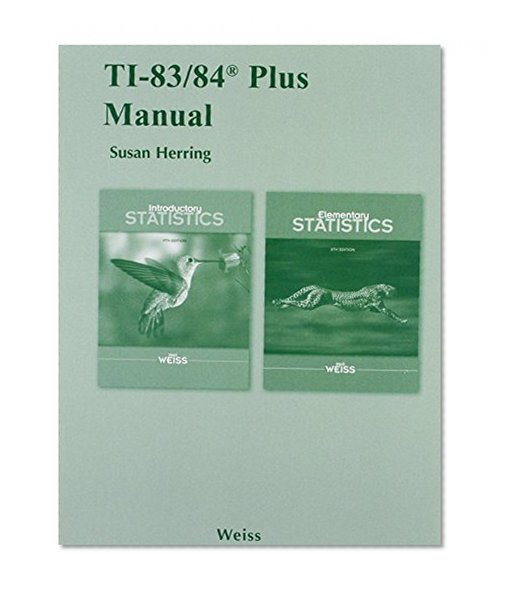 TI-83/84 Plus Manual for Introductory Statistics and Elementary Statistics