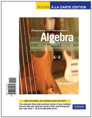 Elementary & Intermediate Algebra: Functions & Authentic Applications, Books a la Carte Edition