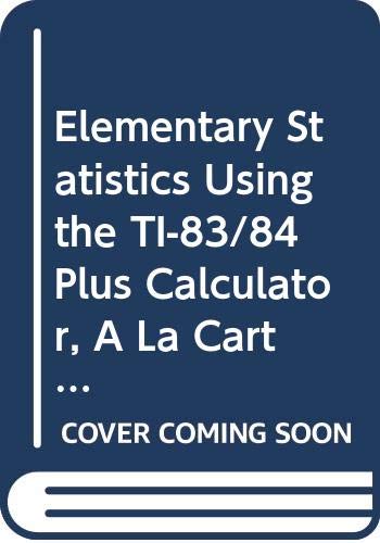 Elementary Statistics Using the TI-83/84 Plus Calculator, A La Carte with MML/MSL Student Access Kit (adhoc for valuepacks) (3rd Edition) (Books a la Carte)