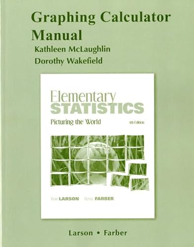 Graphing Calculator Manual for Elementary Statistics: Picturing the World