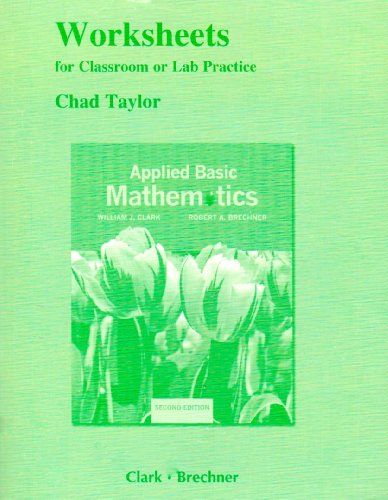 Worksheets for Classroom or Lab Practice for Applied Basic Mathematics