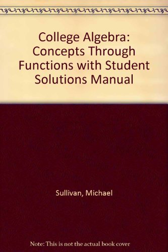 College Algebra: Concepts Through Functions with Student Solutions Manual (2nd Edition)