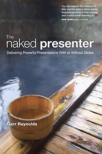 Book Cover The Naked Presenter: Delivering Powerful Presentations With or Without Slides