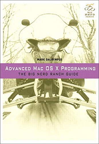 Advanced Mac OSX Programming: The Big Nerd Ranch Guide (Big Nerd Ranch Guides)