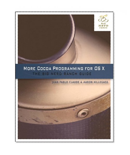 More Cocoa Programming for OS X: The Big Nerd Ranch Guide (Big Nerd Ranch Guides)
