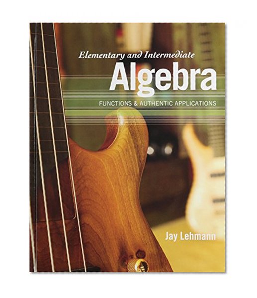 Elementary and Intermediate Algebra: Functions & Authentic Applications plus MyMathLab/MyStatLab Student Access Code Card