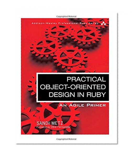 Book Cover Practical Object-Oriented Design in Ruby: An Agile Primer (Addison-Wesley Professional Ruby)
