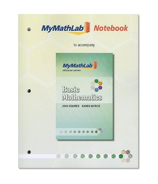 MyMathLab Notebook for Squires / Wyrick Basic Mathematics