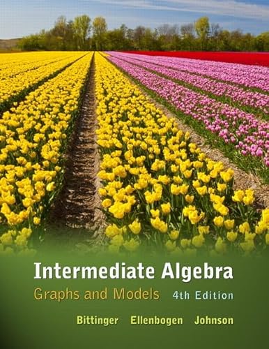 Intermediate Algebra: Graphs and Models (4th Edition)