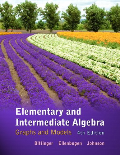 Elementary and Intermediate Algebra: Graphs and Models (4th Edition)