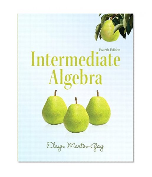Intermediate Algebra (4th Edition) (Martin-Gay Developmental Math Series)