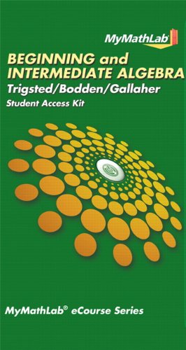 MyMathLab for Trigsted/Bodden/Gallaher Beginning & Intermediate Algebra -- Access Card (MyMathLab eCourse (Access Codes))