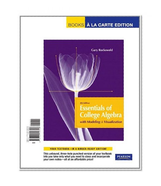 Essentials of College Algebra with Modeling and Visualization,  Books A La Carte (4th Edition)