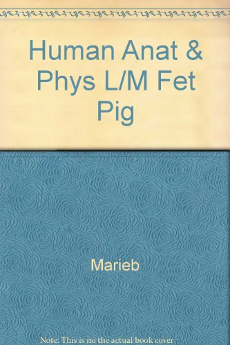 Human Anatomy & Physiology Laboratory Manual, Fetal Pig Version, Update Plus MasteringA&P with eText Package, and Practice Anatomy Lab 3.0 (10th Edition)