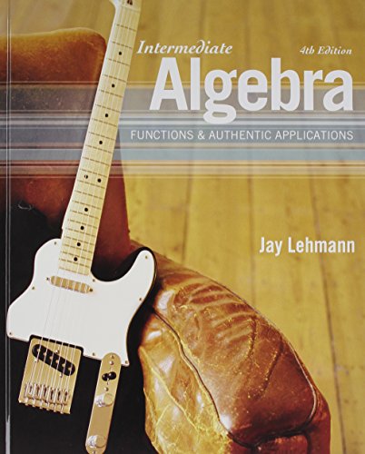 Intermediate Algebra: Functions & Authentic Applications with MathXL (12-month access) (4th Edition)