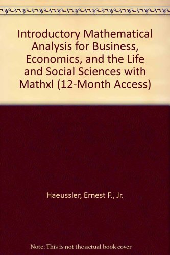Introductory Mathematical Analysis for Business, Economics, and the Life and Social Sciences with MathXL (12-month access) (13th Edition)