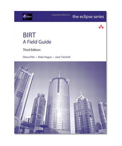 BIRT: A Field Guide (3rd Edition) (Eclipse Series)