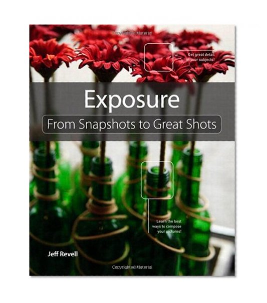 Exposure: From Snapshots to Great Shots