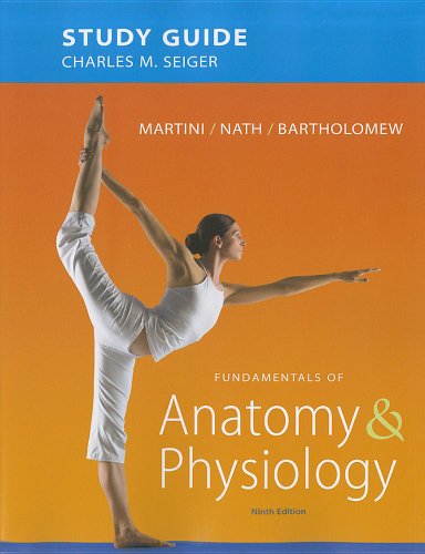 Study Guide for Fundamentals of Anatomy & Physiology (9th Edition)