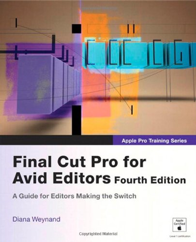Apple Pro Training Series: Final Cut Pro for Avid Editors (4th Edition)