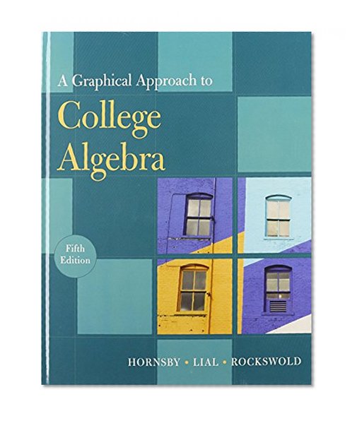 A Graphical Approach to College Algebra, 5th Edition