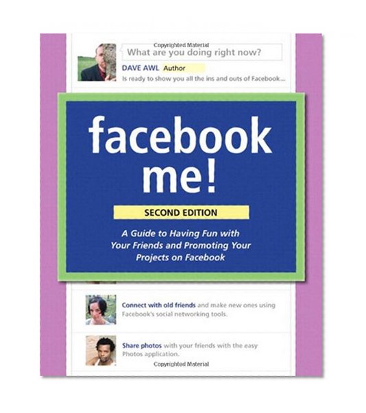 Facebook Me! A Guide to Socializing, Sharing, and Promoting on Facebook (2nd Edition)