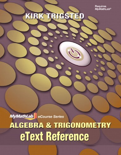 eText Reference for Trigsted Algebra & Trigonometry (Mymathlab Ecourse Series)