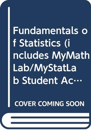 Fundamentals of Statistics (includes MyMathLab/MyStatLab Student Access) (2nd Edition)